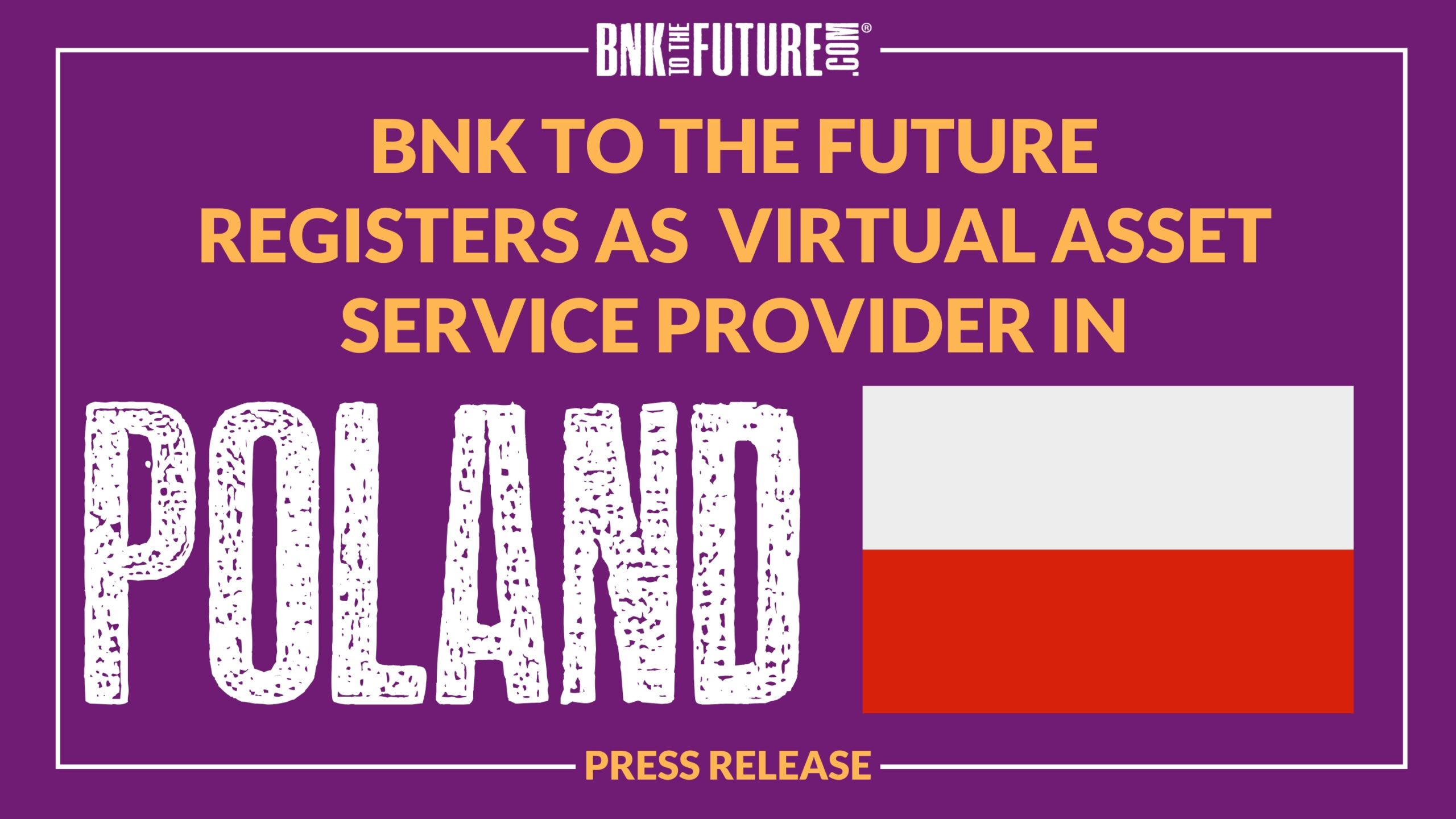 Bnk To The Future Registers as Virtual Asset Service Provider in Poland, Expanding EU Compliance